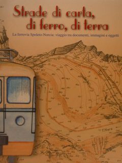 Strade di carta, di ferro, di terra: viaggio tra documenti, …