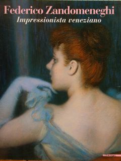 FEDERICO ZANDOMENEGHI. Impressionista veneziano.