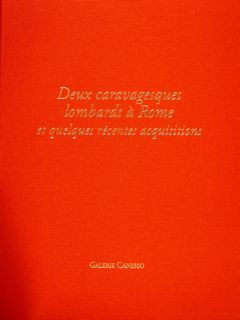 DEUX CARAVAGESQUES LOMBARDS A ROME et quelques recentes acquisitions.