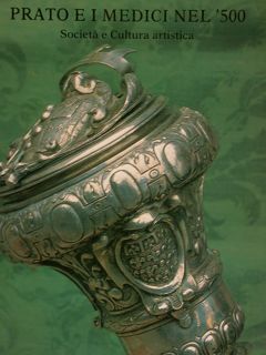PRATO E I MEDICI NEL '500. Societa' e cultura artistica. …