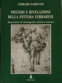MISTERI E RIVELAZIONI DELLA PITTURA FERRARESE.