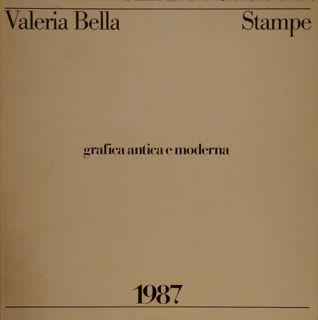 VALERIA BELLA. STAMPE. Grafica antica e moderna - 1987.