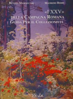 I 'XXV' DELLA CAMPAGNA ROMANA. Guida per il collezionista.