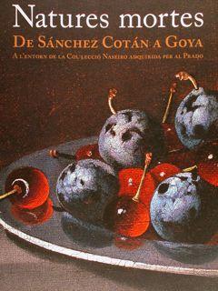 NATURES MORTES. De Sànchez Cotàan a Goya. A l'entorn de …