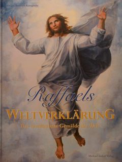 RAFFAELS. Weltverklaerung. Das beruehmteste Gemaelde der Welt.