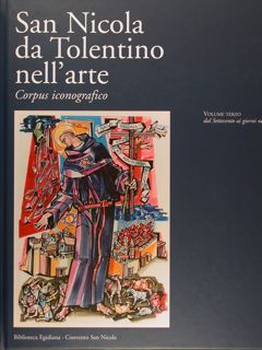 SAN NICOLA DA TOLENTINO NELL'ARTE. Corpus iconografico. Volume terzo dal …