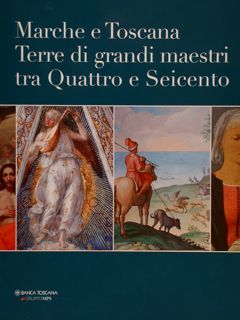 MARCHE E TOSCANA TERRE DI GRANDI MAESTRI TRA QUATTRO E …