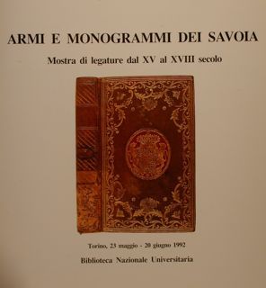 ARMI E MONOGRAMMI DEI SAVOIA.Mostra di legature dal XV al …