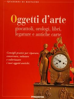 OGGETTI D'ARTE. Giocattoli, orologi, libri, legature e antiche carte. Consigli …