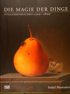 DIE MAGIE DER DINGE - Stilllebenmalerei 1500 - 1800 - …