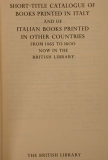 SHORT-TITLE CATALOGUE OF BOOKS PRINTED IN ITALY and of ITALIAN …