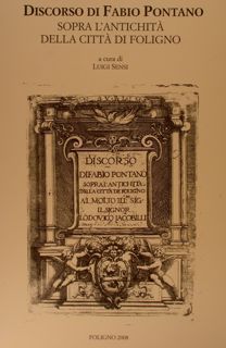 DISCORSO DI FABIO PONTANO sopra l'antichità della città di Foligno.