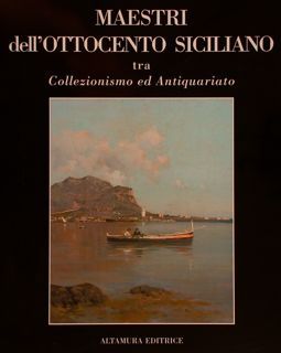 MAESTRI dell'OTTOCENTO SICILIANO tra Collezionismo e Antiquariato. VI. Esposizione di …