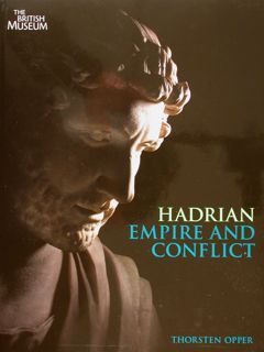 HADRIAN Empire and Conflict - Catalogo della Mostra British Museum …