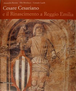 CESARE CESARIANO e il Rinascimento a Reggio Emilia.