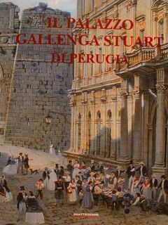 IL PALAZZO GALLENGA STUART DI PERUGIA.