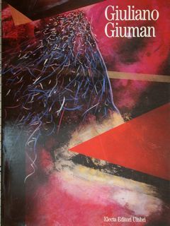 GIULIANO GIUMAN. La citta' trasparente. Grandi opere su vetro, pitture, …