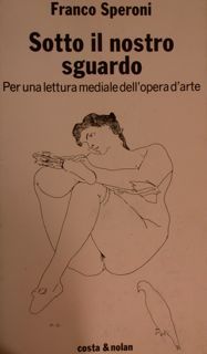 SOTTO IL NOSTRO SGUARDO. Per una lettura mediale dell'opera d'arte.