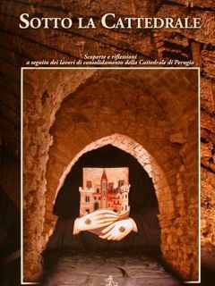 SOTTO LA CATTEDRALE. Scoperte e riflessioni a seguito dei lavori …