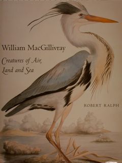 ILLIAM MCGILLIVRAY. Creatures of Air, Land and Sea.