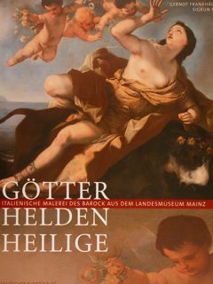 GOETTER HELDEN HEILIGE. Italienische Malerei des Barock aus dem Landesmuseum …