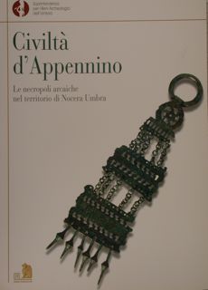 CIVILTA' D'APPENNINO. Le necropoli arcaiche nel territorio di Nocera Umbra.