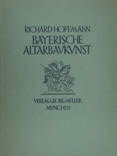BAYERISCHE ALTARBAUKUNST.
