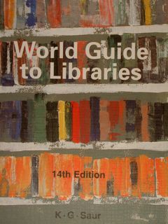 WORLD GUIDE TO LIBRARIES. 14th Edition.