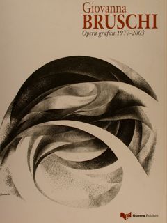 GIOVANNA BRUSCHI. Opera grafica 1977-2003.