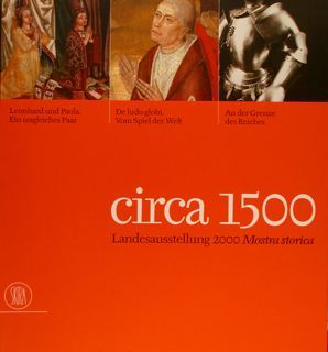 CIRCA 1500. Landesaustellung 2000 Mostra storica. 'Leonhard und Paola Ein …