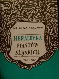 HERALDYKA PIASTOW SLASKICH 1146 - 1707.