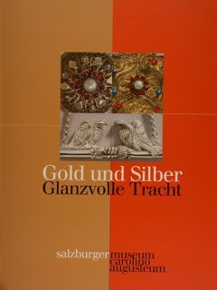 GOLD UND SILBER. Glanzvolle Tracht. Kleinbuergerlicher und beauerlicher Schmuck aus …