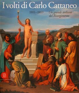 I VOLTI DI CARLO CATTANEO 1801 - 1869. Un grande …
