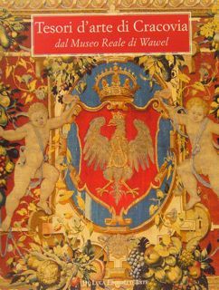 TESORI D'ARTE DI CRACOVIA dal Museo Reale di Wawel. Lecce, …