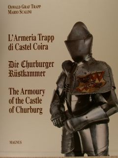 L'ARMERIA TRAPP DI CASTEL COIRA. - DIE CHURBURGER RUESTKAMMER. - …