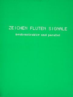 ZEICHEN FLUTEN SIGNALE. Neukonstruktiv und Parallel. Galerie Naechst St. Stefan, …