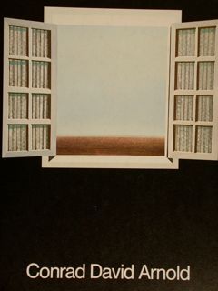 CONRAD DAVID ARNOLD. Oelbilder 1974 - 1978. Versuch einer Monographie …