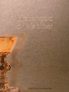 KIRCHENGOLD & TAFELSILBER - Die Sammlung von Silberarbeiten im Museum …