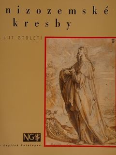 NIZOZEMSKE' KRESBY. 16. a 17. Stoletì. Anna Rollovà. Nàrodnì Galerie …