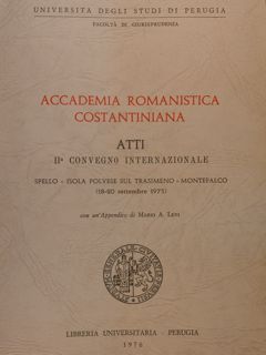 ACCADEMIA ROMANISTICA COSTANTINIANA. Atti II Convegno Internazionale (Spello - Isola …