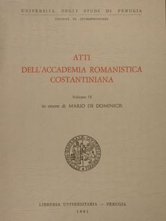 ATTI DELL'ACCADEMIA ROMANISTICA COSTANTINIANA Volume IV in onore di Mario …