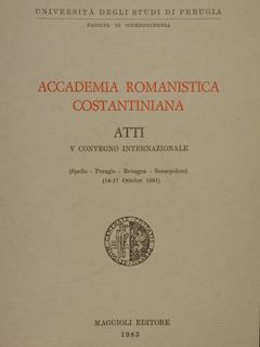 ACCADEMIA ROMANISTICA COSTANTINIANA. Atti V Convegno Internazionale ( Spello - …