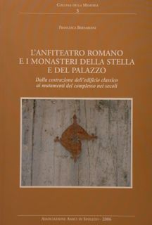 L'ANFITEATRO ROMANO E I MONASTERI DELLA STELLA E DEL PALAZZO. …