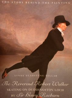 The Story Behind the Painting. RHE REVEREND ROBERT WALKER. Skating …