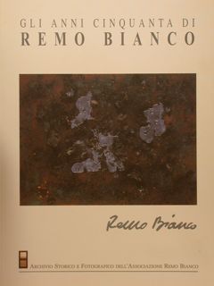 Gli anni cinquanta di REMO BIANCO. Spazi di via Visiale …