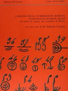 L'ORIGINE DELLA NUMERAZIONE ROMANA. Un'ipotesi di Giuseppe Nicasi sul modo …