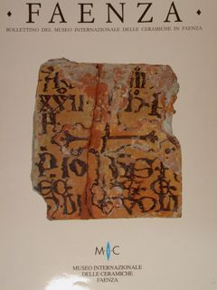 FAENZA. Bollettino del Museo Internazionale delle Ceramiche di Faenza. Anno …