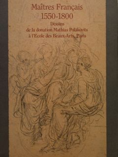 MAITRES FRANCAIS 1550-1800. Dessins de la donation Mathias Polakowits a' …