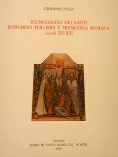 ICONOGRAFIA DEI SANTI BERNARDO TOLOMEI E FRANCESCA ROMANA (secoli XV-XX).
