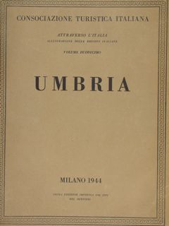 Attraverso l'Italia. Illustrazione delle Regioni italiane. Volume duodecimo. UMBRIA.